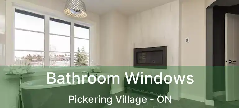  Bathroom Windows Pickering Village - ON