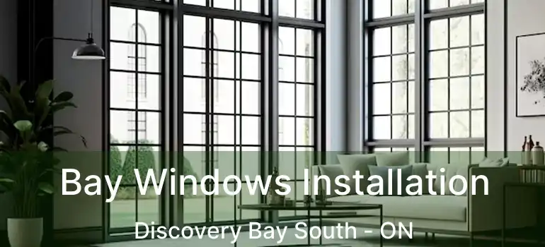  Bay Windows Installation Discovery Bay South - ON