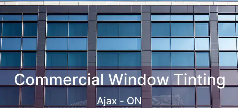  Commercial Window Tinting Ajax - ON
