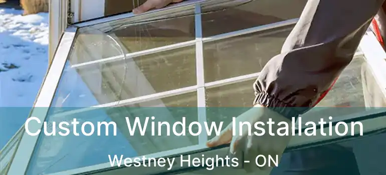  Custom Window Installation Westney Heights - ON