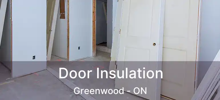  Door Insulation Greenwood - ON