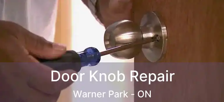  Door Knob Repair Warner Park - ON