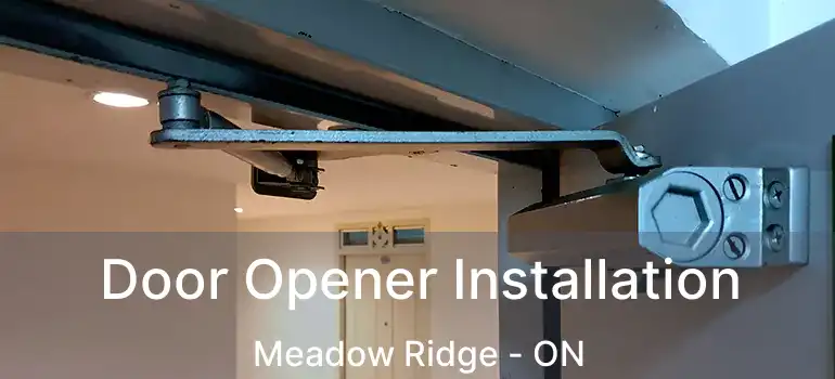  Door Opener Installation Meadow Ridge - ON