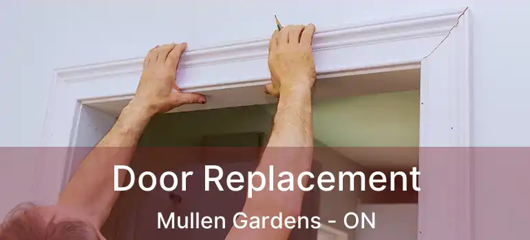  Door Replacement Mullen Gardens - ON