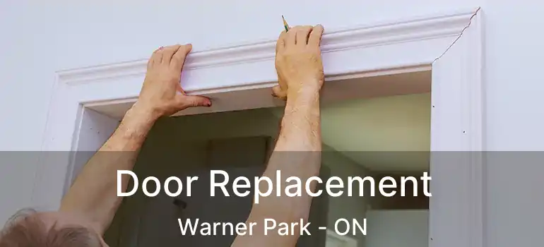  Door Replacement Warner Park - ON