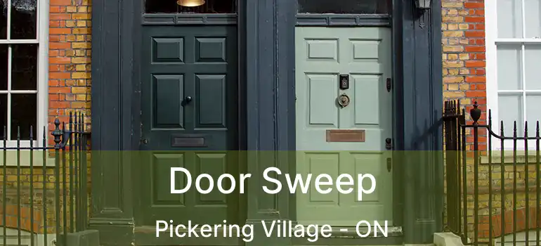  Door Sweep Pickering Village - ON