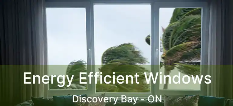  Energy Efficient Windows Discovery Bay - ON