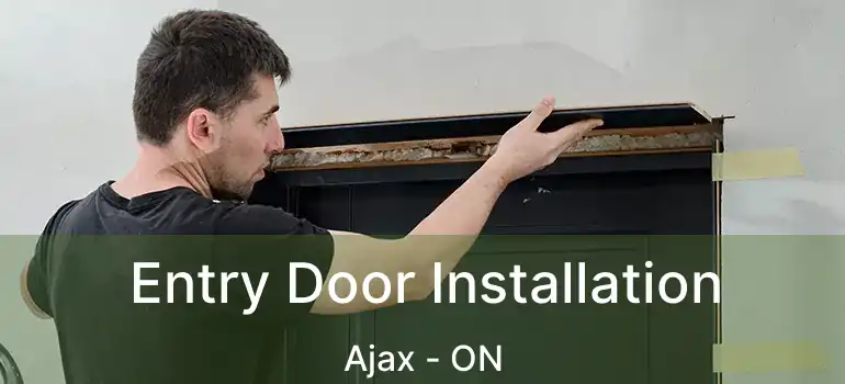  Entry Door Installation Ajax - ON