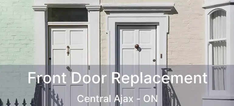  Front Door Replacement Central Ajax - ON
