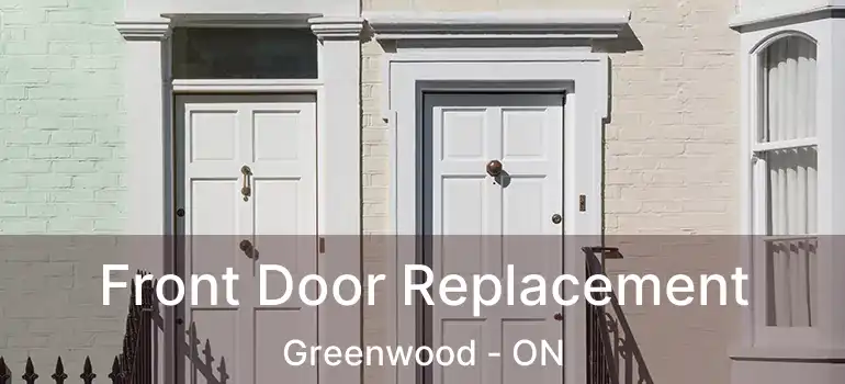  Front Door Replacement Greenwood - ON