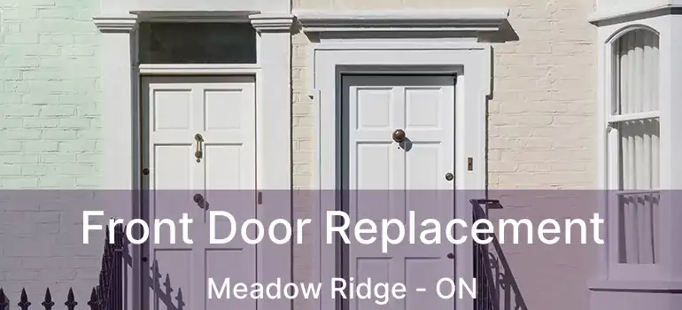  Front Door Replacement Meadow Ridge - ON