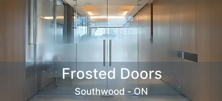  Frosted Doors Southwood - ON