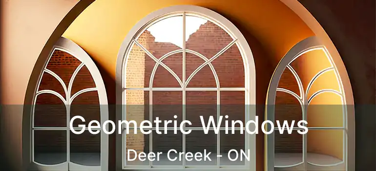  Geometric Windows Deer Creek - ON