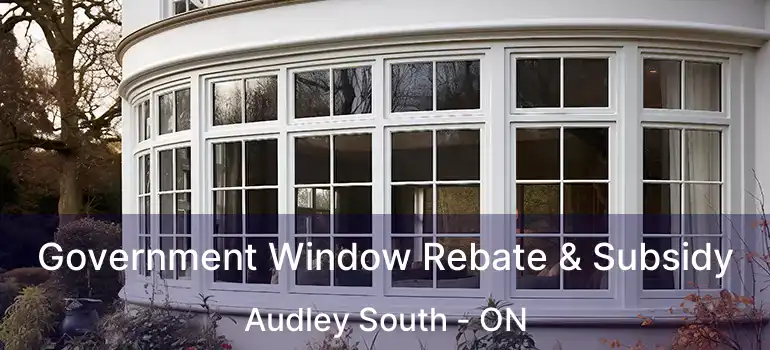  Government Window Rebate & Subsidy Audley South - ON