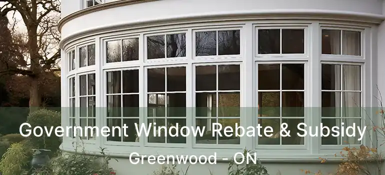  Government Window Rebate & Subsidy Greenwood - ON