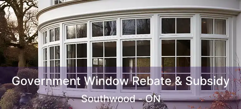  Government Window Rebate & Subsidy Southwood - ON
