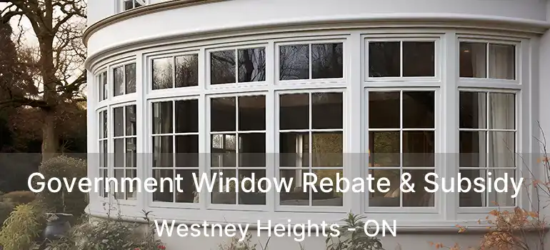  Government Window Rebate & Subsidy Westney Heights - ON