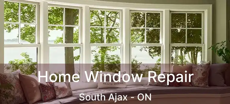  Home Window Repair South Ajax - ON