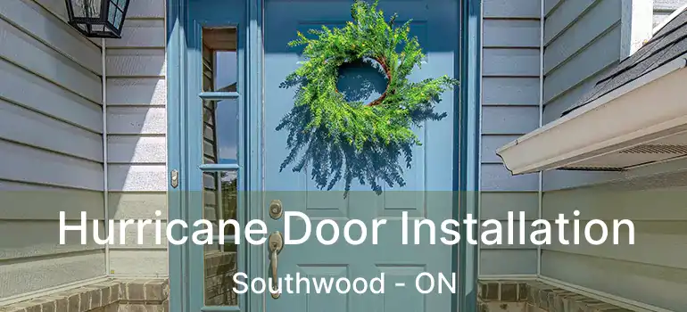  Hurricane Door Installation Southwood - ON