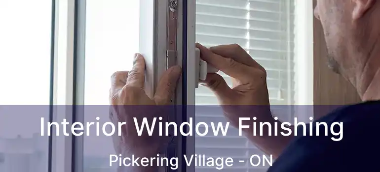  Interior Window Finishing Pickering Village - ON