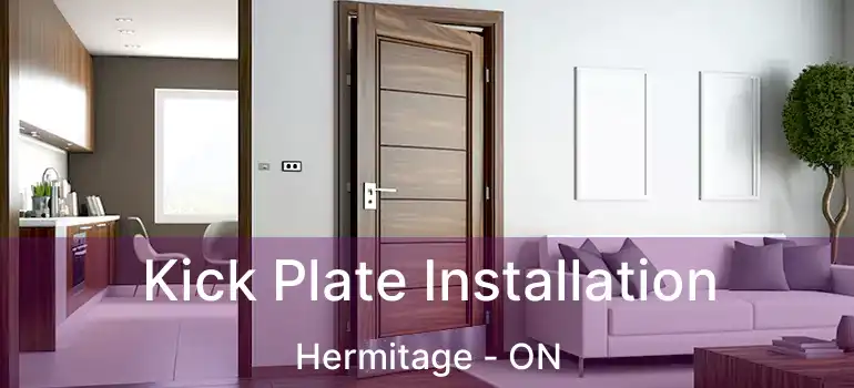  Kick Plate Installation Hermitage - ON