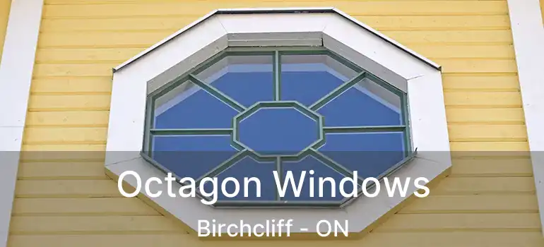  Octagon Windows Birchcliff - ON
