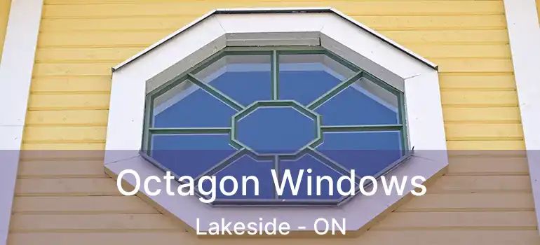  Octagon Windows Lakeside - ON