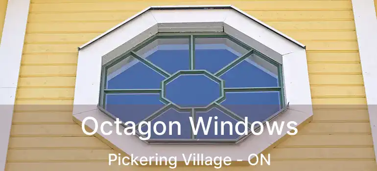  Octagon Windows Pickering Village - ON