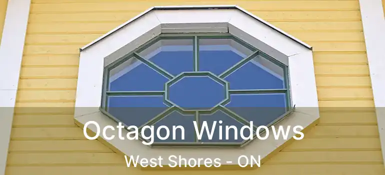  Octagon Windows West Shores - ON