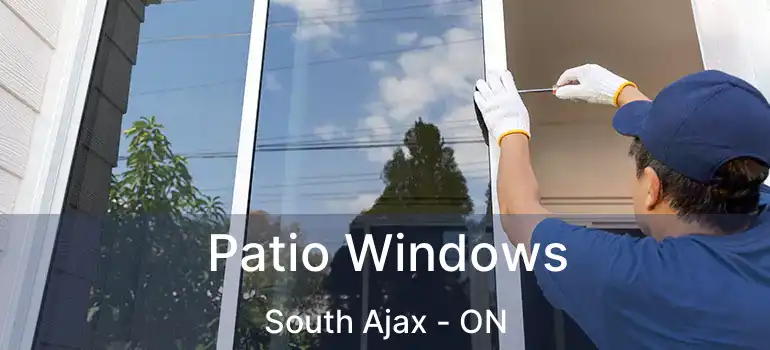  Patio Windows South Ajax - ON