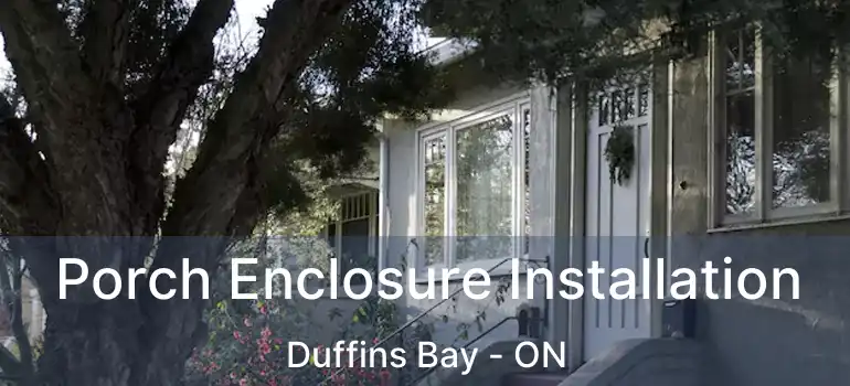 Porch Enclosure Installation Duffins Bay - ON