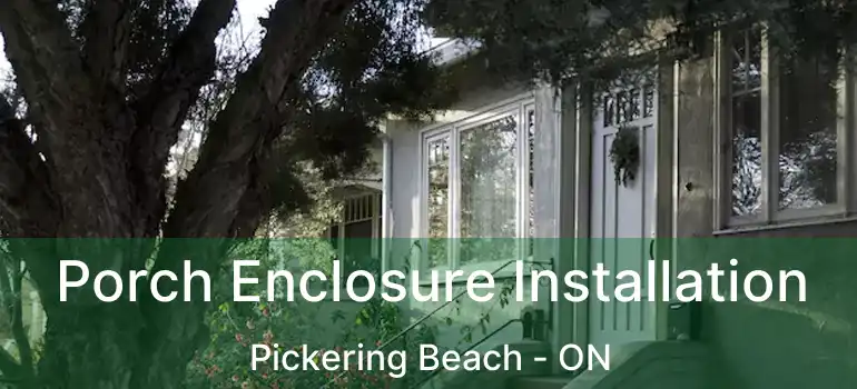  Porch Enclosure Installation Pickering Beach - ON