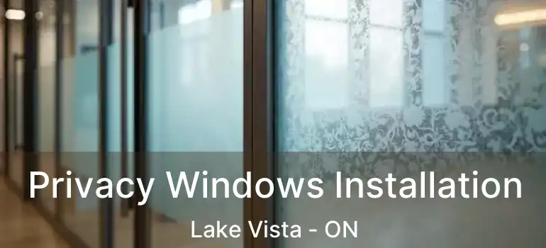  Privacy Windows Installation Lake Vista - ON