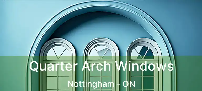  Quarter Arch Windows Nottingham - ON