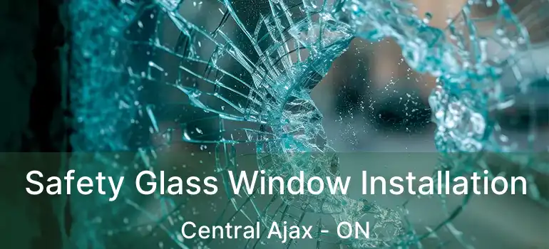  Safety Glass Window Installation Central Ajax - ON