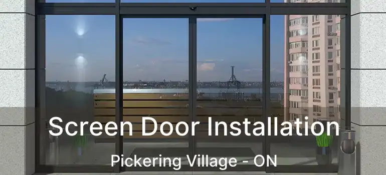  Screen Door Installation Pickering Village - ON