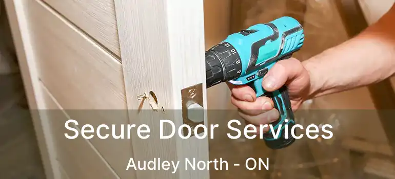  Secure Door Services Audley North - ON