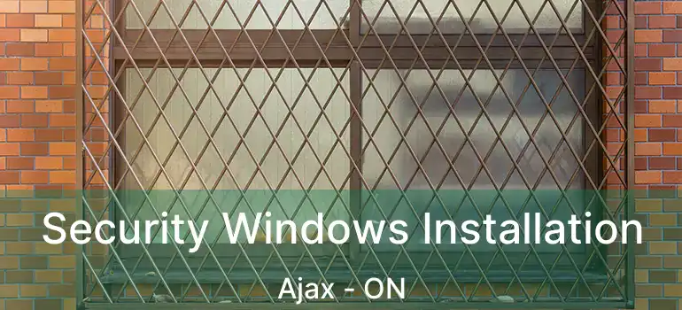  Security Windows Installation Ajax - ON