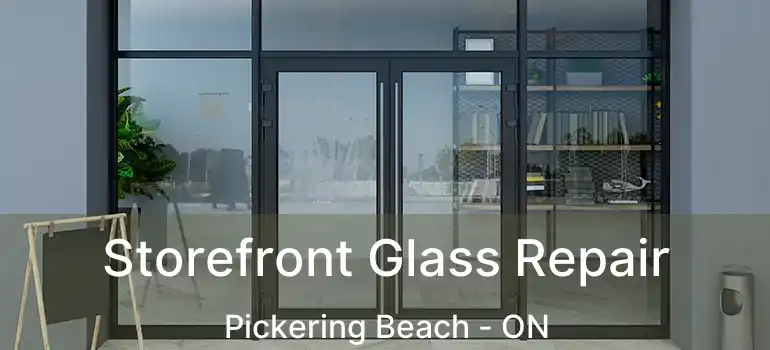  Storefront Glass Repair Pickering Beach - ON