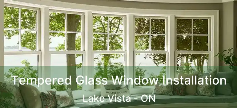  Tempered Glass Window Installation Lake Vista - ON