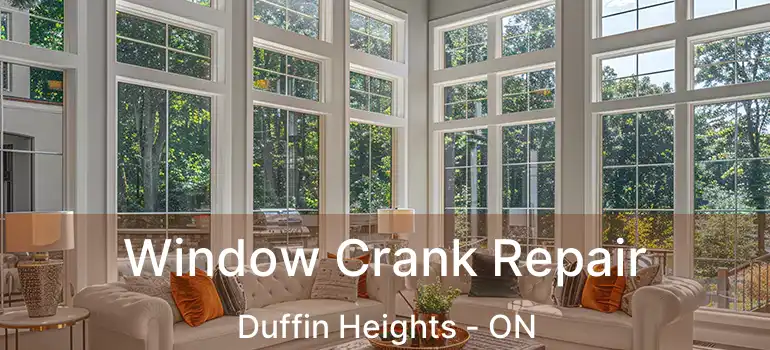  Window Crank Repair Duffin Heights - ON