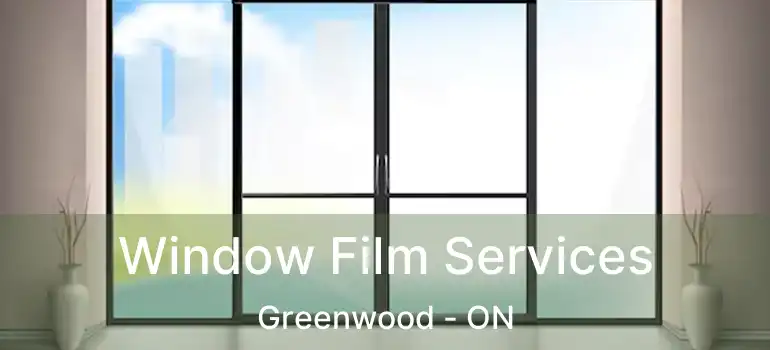  Window Film Services Greenwood - ON