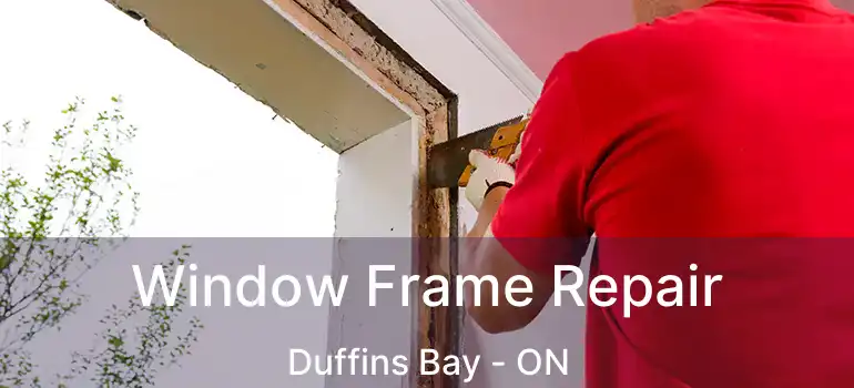  Window Frame Repair Duffins Bay - ON