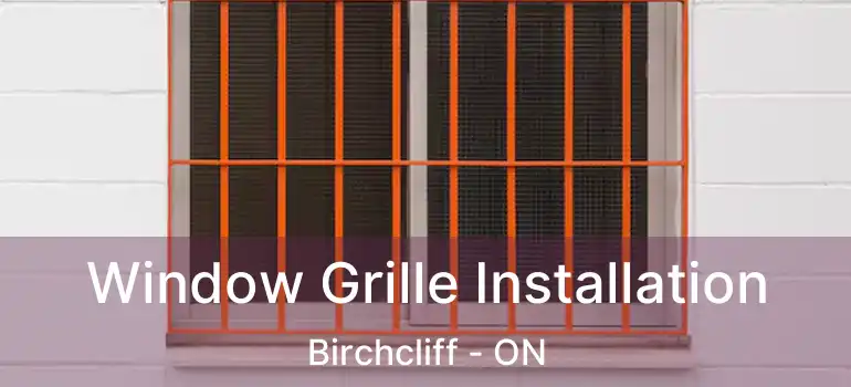  Window Grille Installation Birchcliff - ON