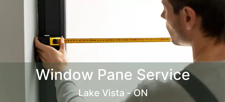  Window Pane Service Lake Vista - ON