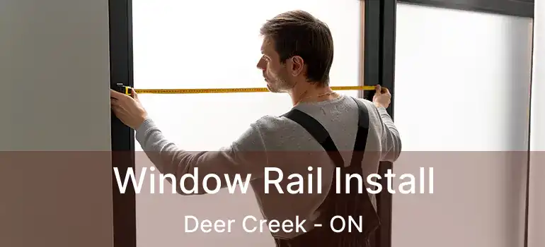  Window Rail Install Deer Creek - ON