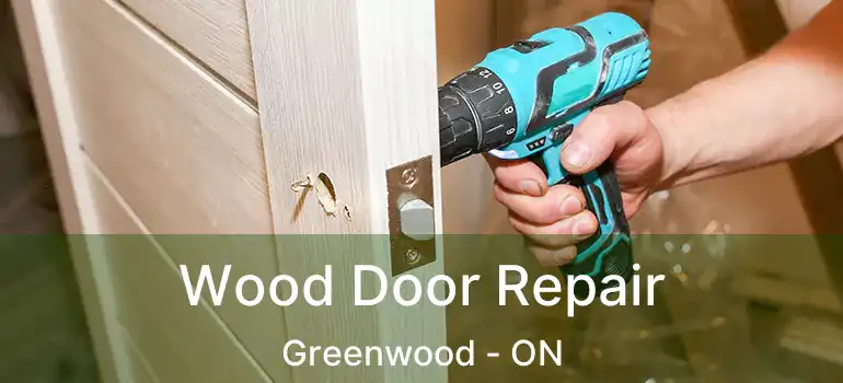  Wood Door Repair Greenwood - ON